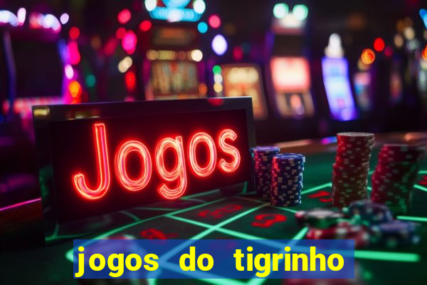 jogos do tigrinho que da bonus no cadastro